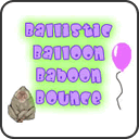 Ballistic Balloon Baboon Bounce!